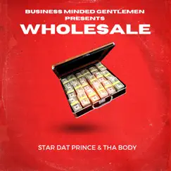 Wholesale (feat. Tha Body) by Star Dat Prince album reviews, ratings, credits