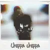 Choppa Choppa - Single album lyrics, reviews, download