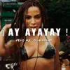 Ay Ayayay - Single album lyrics, reviews, download