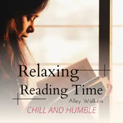 Relaxing Reading Time - Chill and Humble by Alley Walkers album reviews, ratings, credits
