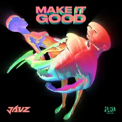 Make It Good - Single by Jauz album reviews, ratings, credits