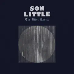 The River (Daniel Scholz Indaba Remix) - Single by Son Little album reviews, ratings, credits