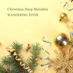 Christmas Harp Melodies - Single by Wandering River album reviews, ratings, credits