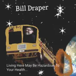 Living Here May Be Hazardous to Your Health by Bill Draper album reviews, ratings, credits