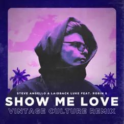 Show Me Love (feat. Robin S) [Vintage Culture Remix] - Single by Laidback Luke & Steve Angello album reviews, ratings, credits
