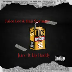Juice It Up Buddy - Single by Haji Springer & Juice Lee album reviews, ratings, credits