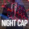 Night Cap - Single album lyrics, reviews, download