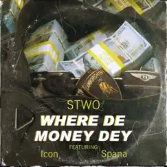 Where De Money Dey (feat. Icon & Spana) Song Lyrics