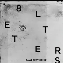 8 Letters (Rawi Beat Slow Remix) - Single by Why Don't We album reviews, ratings, credits