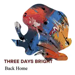 Back Home - Single by Three Days Bright album reviews, ratings, credits