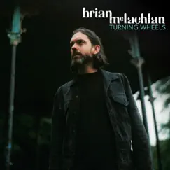 Turning Wheels by Brian McLachlan album reviews, ratings, credits