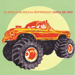 Chica de Oro - Single by Él Mató a un Policía Motorizado album reviews, ratings, credits