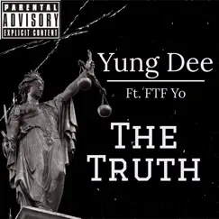 The Truth (feat. FTF Yo) - Single by Yung Dee album reviews, ratings, credits