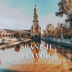 Spanish Flavor - Single by Carlos D. Calvo Gómez album reviews, ratings, credits