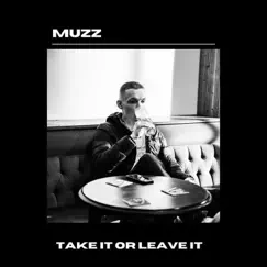 Take It Or Leave It - Single by Muzz album reviews, ratings, credits