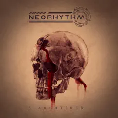 Slaughtered - Single by Neorhythm album reviews, ratings, credits