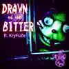 Drawn to the Bitter (feat. KryFuZe) - Single album lyrics, reviews, download