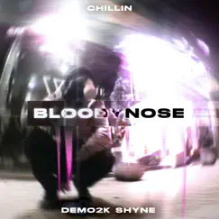 Bloodynose (feat. Chillin) Song Lyrics