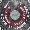 Bring it Back - Single album lyrics, reviews, download