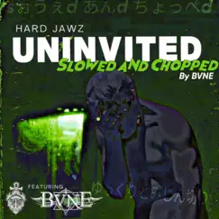 Uninvited (feat. BVNE) [Slowed & Chopped] Song Lyrics