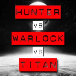 Hunter VS Warlock VS Titan Song Lyrics