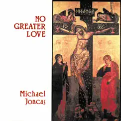 No Greater Love by Michael Joncas album reviews, ratings, credits