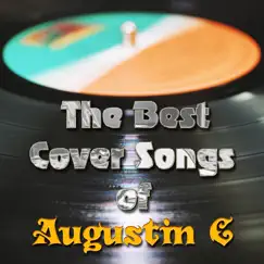 The Best Cover Songs of Augustin C by Augustin C album reviews, ratings, credits