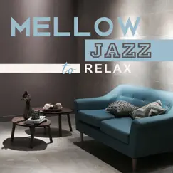 Mellow Jazz to Relax - Jazz Coffee Break, Piano Ambiente, Piano Jazz, Piano Bar, Chill Out Music (Lounge Groove) by Piano Bar Music Oasis album reviews, ratings, credits