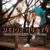 Mejor Que Tú (feat. Deuxer & Yordi Palacios) - Single album lyrics, reviews, download