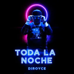 Toda La Noche - Single by DiRoyce album reviews, ratings, credits