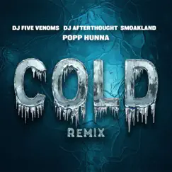 Cold (Remix) [feat. Smoakland] - Single by DJ Five Venoms, DJ Afterthought & Popp Hunna album reviews, ratings, credits