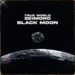 BLACK MOON - Single by True World & seimoro album reviews, ratings, credits