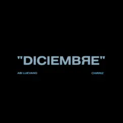 Diciembre (R) - Single by Chirriz & Abi Luevano album reviews, ratings, credits