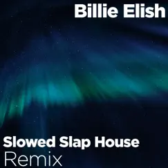 Billie Eilish (Slowed Slap House Remix) Song Lyrics