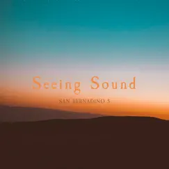 Seeing Sound - Single by San Bernadino 5 album reviews, ratings, credits
