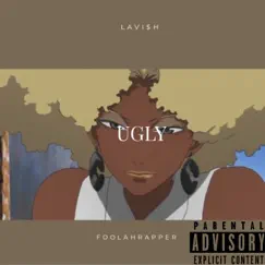 Ugly - Single by Lavish & Fool ah rapper album reviews, ratings, credits