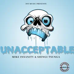 Unacceptable (feat. Shingi Tsunga) - Single by Mike Insanity album reviews, ratings, credits