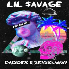 Fly Away (feat. Daddex & SEASICKWAVY) - Single by Lil $avage album reviews, ratings, credits