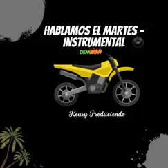 Hablamos el Martes (Instrumental) - Single by Keury Produciendo album reviews, ratings, credits