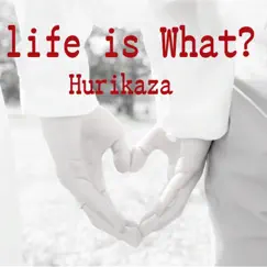 Life is What? - EP by Hurikaza album reviews, ratings, credits