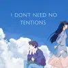 I Don't Need No Tentions - Single album lyrics, reviews, download
