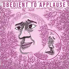 Obedient to Applause Song Lyrics