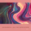 Instrumental Jazz for Entertaining, Part 1 album lyrics, reviews, download