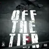Offf the Tier - Single album lyrics, reviews, download