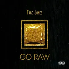Go Raw - Single by Tago Jones album reviews, ratings, credits
