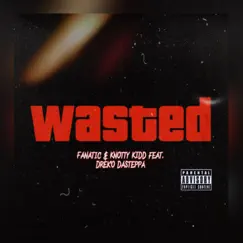 Wasted (feat. Dre'ko DaSteppa) Song Lyrics