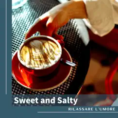 Sweet and Salty by Rilassare l'umore album reviews, ratings, credits