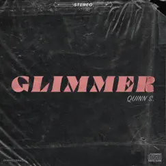Glimmer - Single by Quinn S. album reviews, ratings, credits