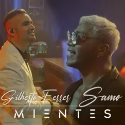 Mientes - Single by Gilberto Ferrer & Samo album reviews, ratings, credits