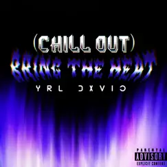 Chill Out (Bring the Heat) Song Lyrics